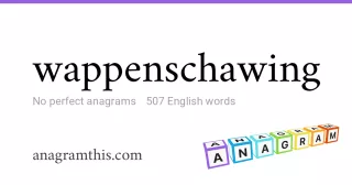 wappenschawing - 507 English anagrams