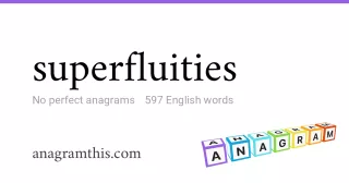 superfluities - 597 English anagrams