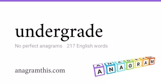 undergrade - 217 English anagrams