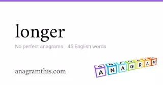 longer - 45 English anagrams