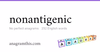 nonantigenic - 252 English anagrams