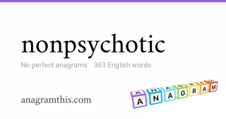 nonpsychotic - 363 English anagrams