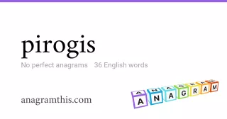 pirogis - 36 English anagrams