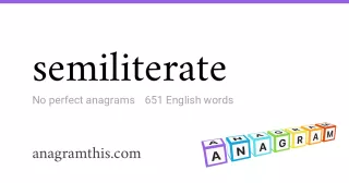 semiliterate - 651 English anagrams