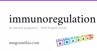 immunoregulation - 1,644 English anagrams
