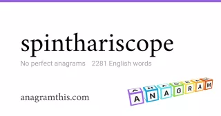spinthariscope - 2,281 English anagrams