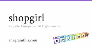 shopgirl - 91 English anagrams