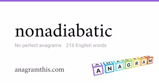 nonadiabatic - 216 English anagrams