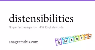 distensibilities - 459 English anagrams