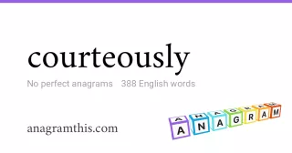 courteously - 388 English anagrams