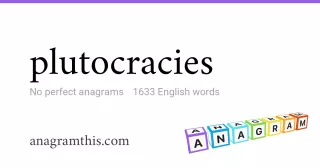 plutocracies - 1,633 English anagrams