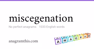 miscegenation - 1,033 English anagrams