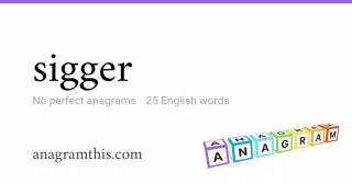 sigger - 25 English anagrams