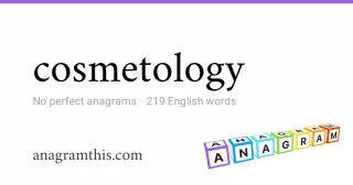 cosmetology - 219 English anagrams