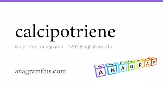 calcipotriene - 1,202 English anagrams