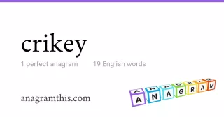 crikey - 19 English anagrams