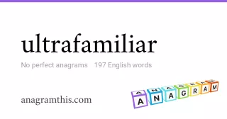 ultrafamiliar - 197 English anagrams