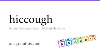 hiccough - 16 English anagrams