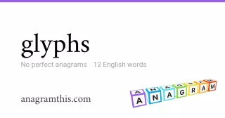 glyphs - 12 English anagrams