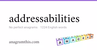 addressabilities - 1,224 English anagrams