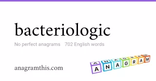 bacteriologic - 702 English anagrams