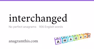 interchanged - 906 English anagrams