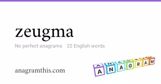 zeugma - 22 English anagrams
