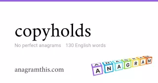 copyholds - 130 English anagrams