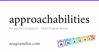 approachabilities - 2,642 English anagrams