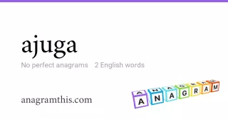 ajuga - 2 English anagrams