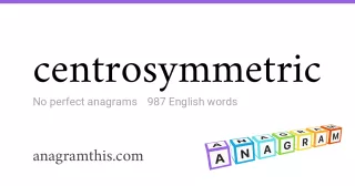 centrosymmetric - 987 English anagrams