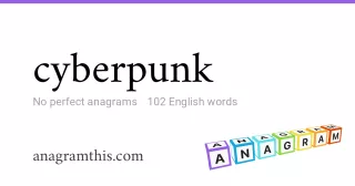 cyberpunk - 102 English anagrams