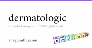 dermatologic - 1,038 English anagrams