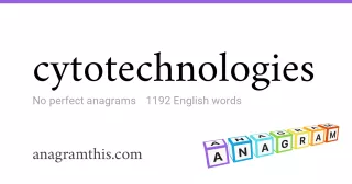 cytotechnologies - 1,192 English anagrams