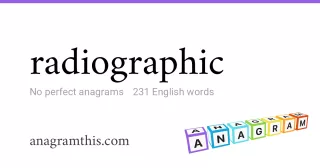 radiographic - 231 English anagrams