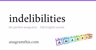 indelibilities - 358 English anagrams