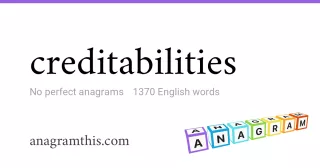 creditabilities - 1,370 English anagrams