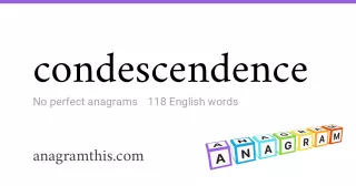 condescendence - 118 English anagrams