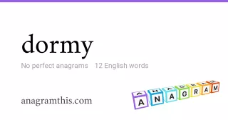 dormy - 12 English anagrams