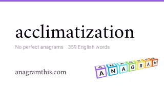 acclimatization - 359 English anagrams