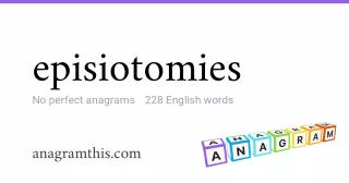 episiotomies - 228 English anagrams