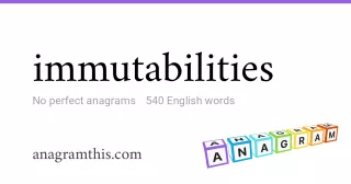immutabilities - 540 English anagrams
