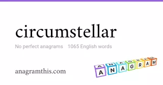 circumstellar - 1,065 English anagrams