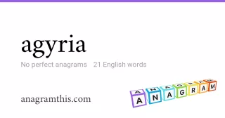 agyria - 21 English anagrams