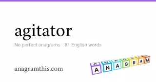 agitator - 81 English anagrams