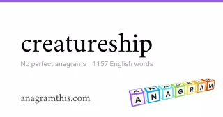 creatureship - 1,157 English anagrams