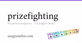 prizefighting - 216 English anagrams