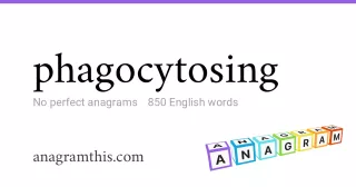phagocytosing - 850 English anagrams