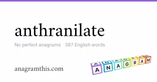 anthranilate - 387 English anagrams