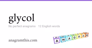 glycol - 12 English anagrams